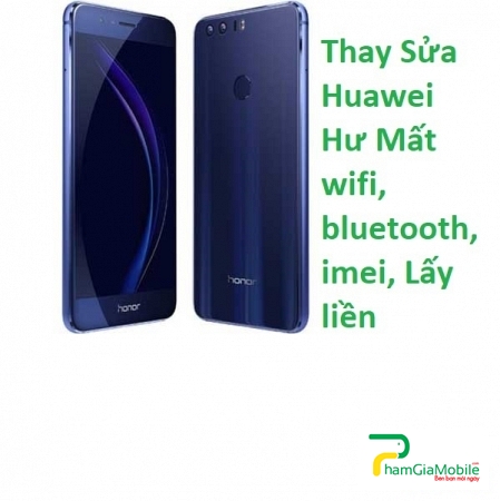 Thay Thế Sửa Chữa Huawei Honor 5c Hư Mất wifi, bluetooth, imei, Lấy liền